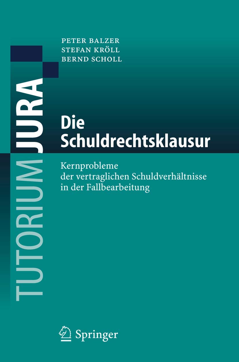Die Schuldrechtsklausur: Kernprobleme der vertraglichen Schuldverhältnisse in der Fallbearbeitung (Tutorium Jura) Law