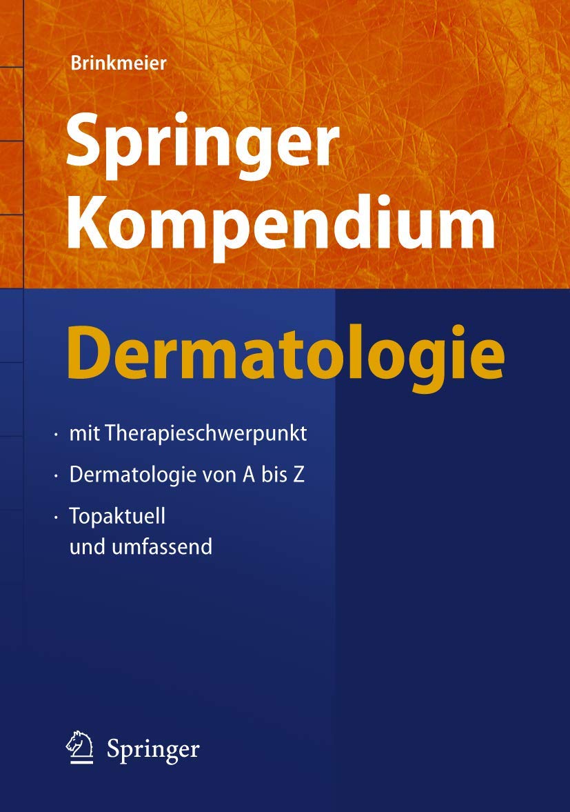 Springer Kompendium Dermatologie: Mit Therapieschwerpunkt - Dermatologie von A bis Z - Topaktuell und umfassend Medicine
