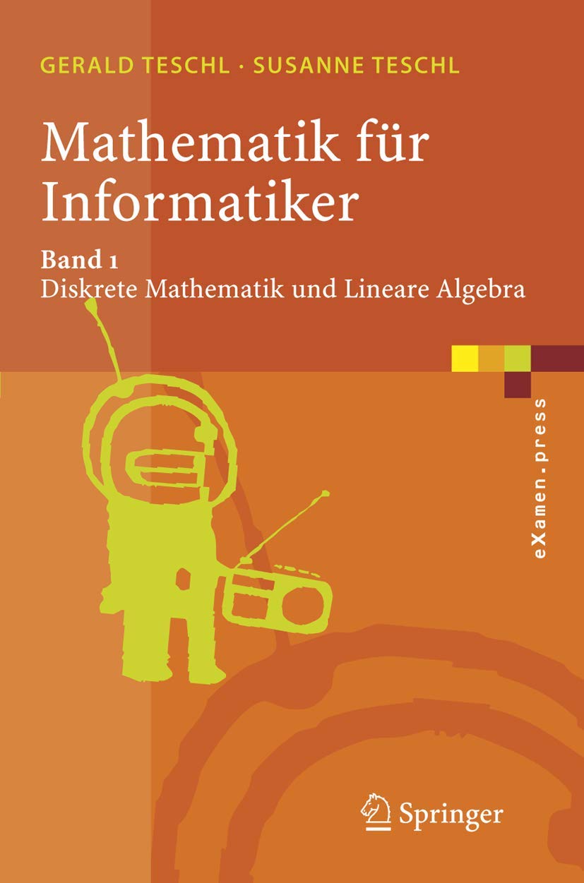 Mathematik für Informatiker -Band 1. Diskrete Mathematik und Lineare Algebra: Teil 1: Diskrete Mathematik und Lineare Algebra Computer Science