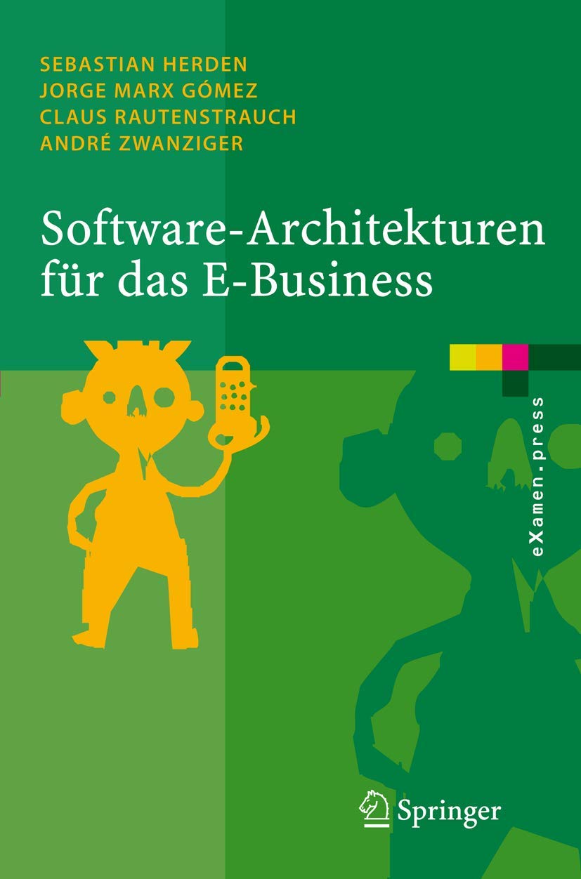 Software-Architekturen für das E-Business: Enterprise-Application-Integration mit Verteilten Systemen (eXamen.press) Law
