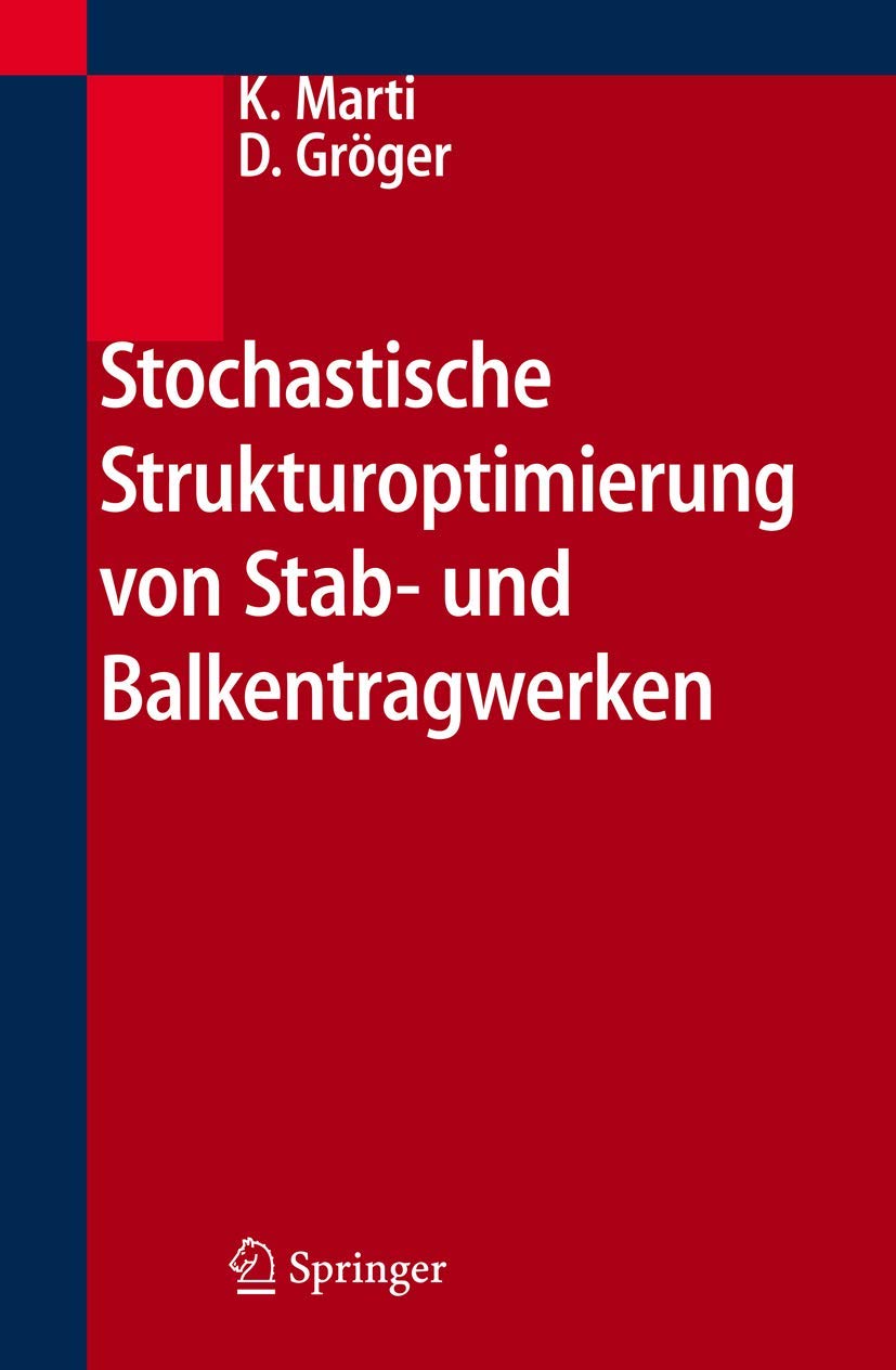 Stochastische Strukturoptimierung von Stab- und Balkentragwerken Business & Technology