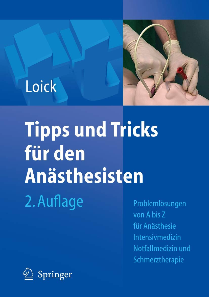 Tipps und Tricks für den Anästhesisten: Problemlösungen von A bis Z für die Anästhesie, Intensivmedizin, Notfallmedizin und Schmerztherapie Medicine
