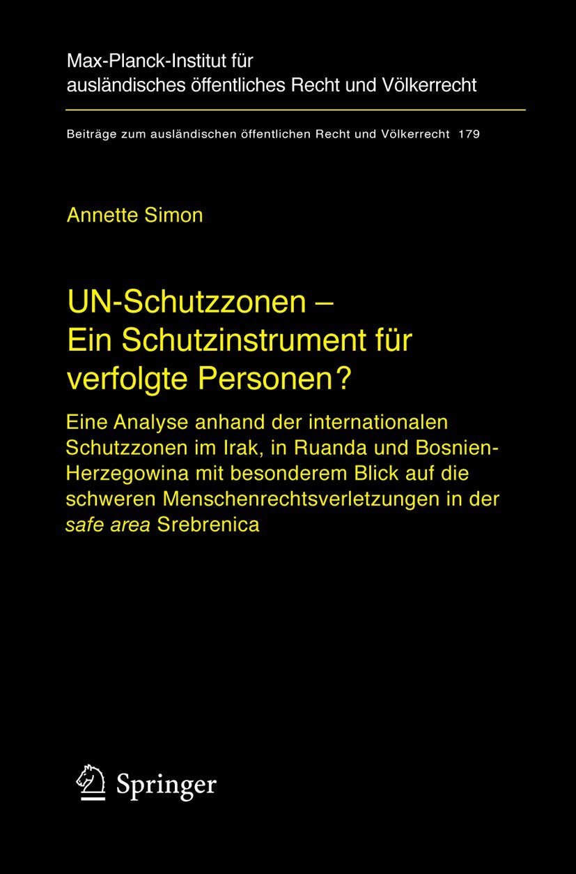 UN-Schutzzonen - Ein Schutzinstrument für verfolgte Personen?: Eine Analyse anhand der internationalen Schutzzonen im Irak, in Ruanda und ... Recht und Völkerrecht, 179, Band 179) Law