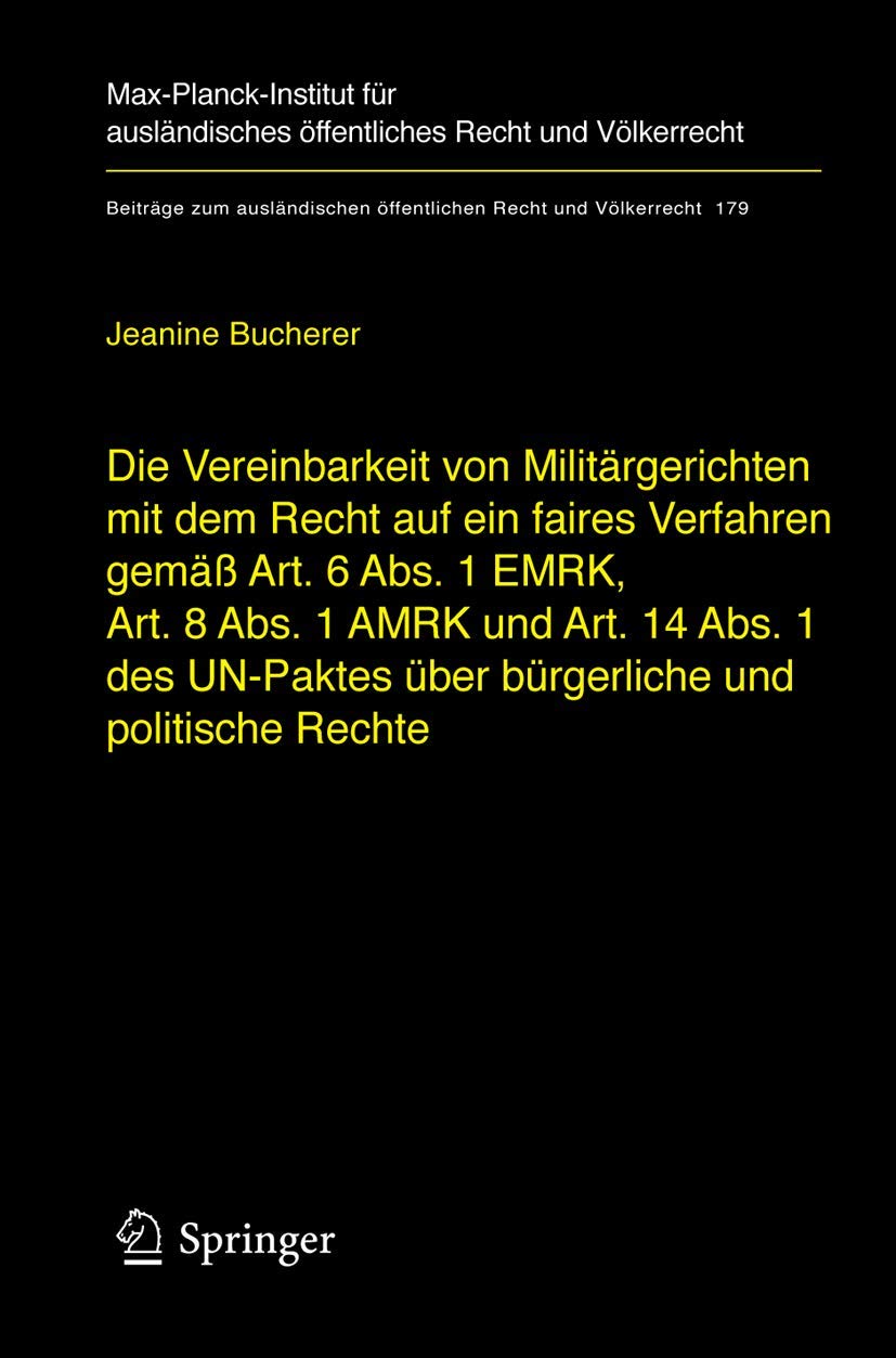 Die Vereinbarkeit von Militärgerichten mit dem Recht auf ein faires Verfahren gemäß Art. 6 Abs. 1 EMRK, Art. 8 Abs. 1 AMRK und Art. 14 Abs. 1 des UN-Paktes über bürgerliche und politische Rechte Law