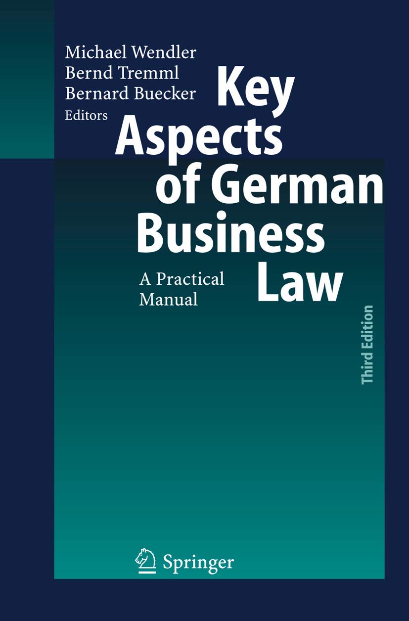 Key Aspects of German Business Law: A Practical Manual Law
