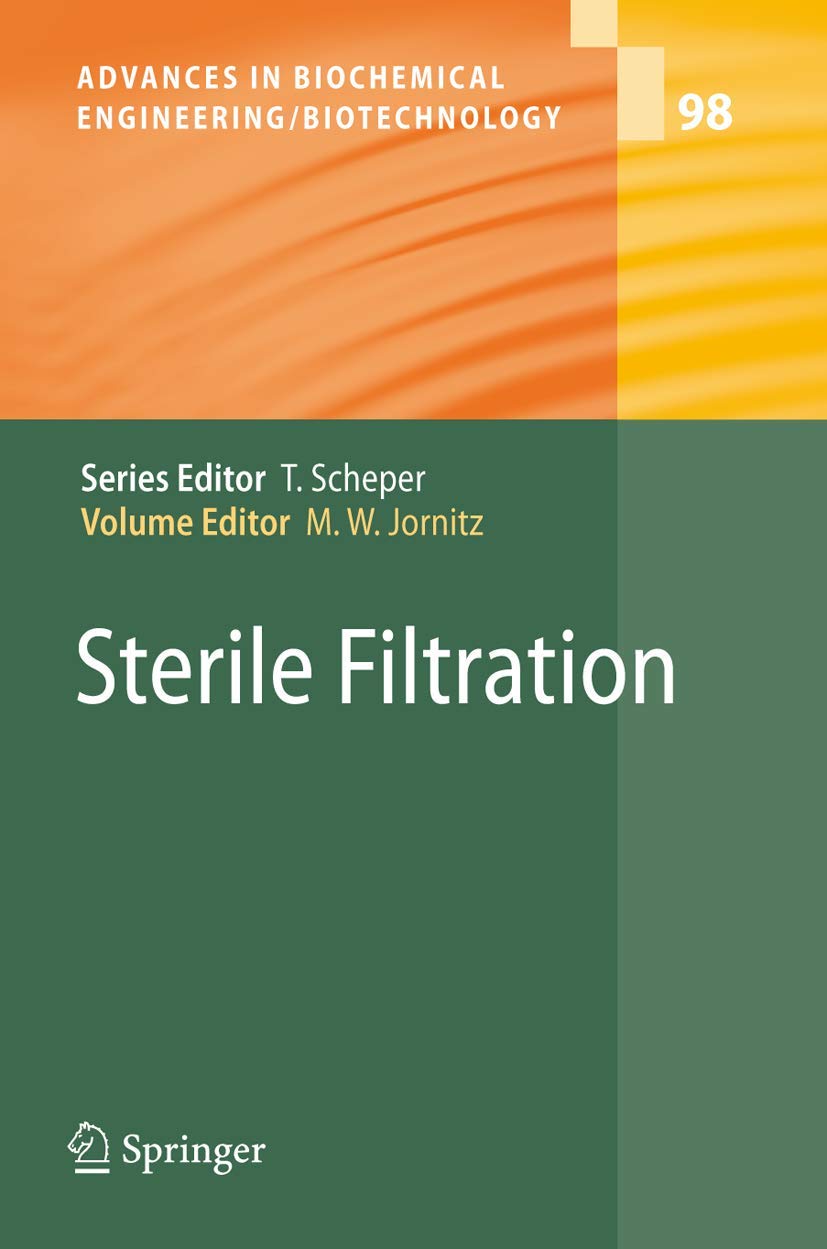 Sterile Filtration (Advances in Biochemical Engineering/Biotechnology, 98, Band 98) Medicine
