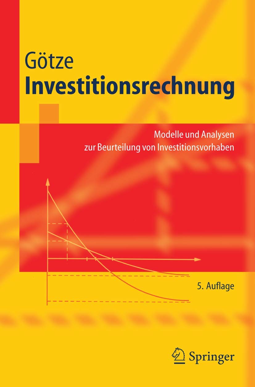 Investitionsrechnung: Modelle und Analysen zur Beurteilung von Investitionsvorhaben (Springer-Lehrbuch) Law