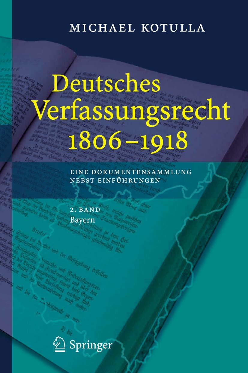 Deutsches Verfassungsrecht 1806 - 1918: Eine Dokumentensammlung nebst Einführungen, 2. Band: Bayern Law