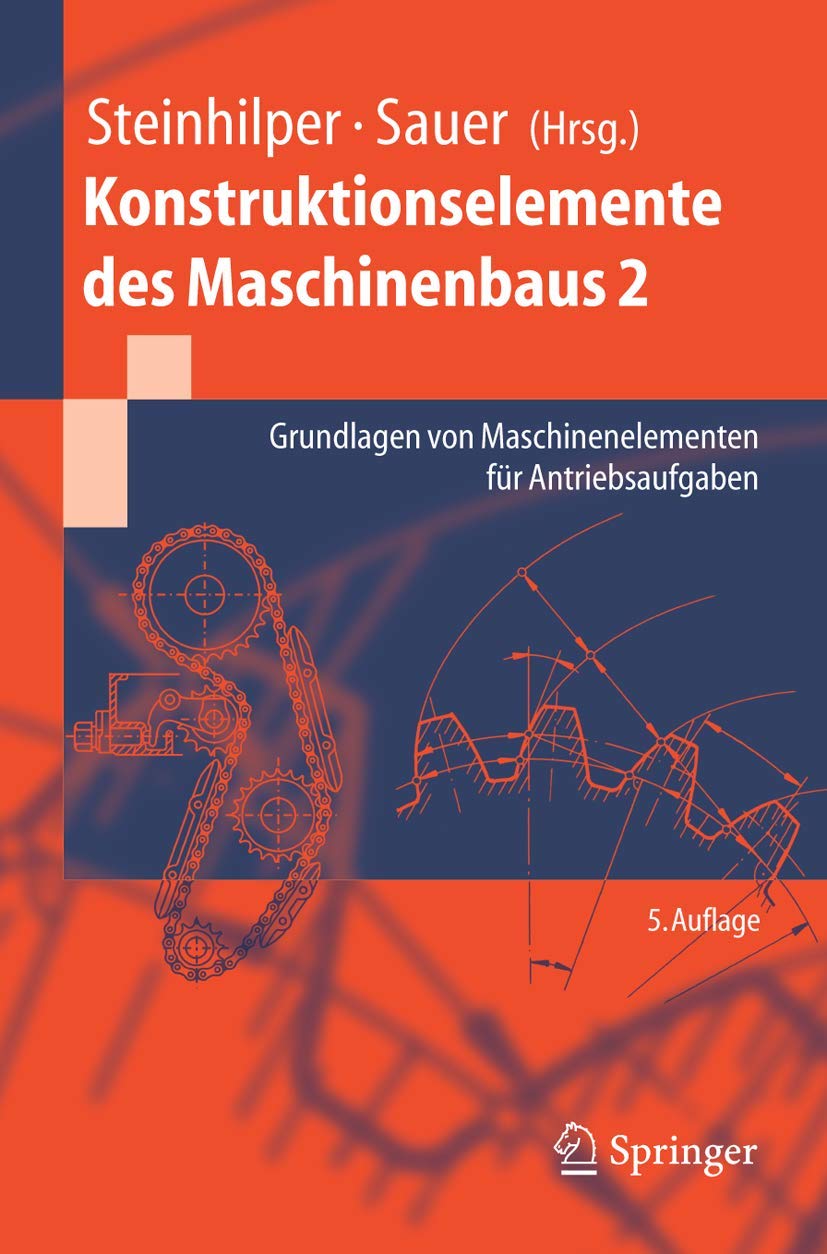 Konstruktionselemente des Maschinenbaus 2: Grundlagen von Maschinenelementen für Antriebsaufgaben (Springer-Lehrbuch) Business & Technology