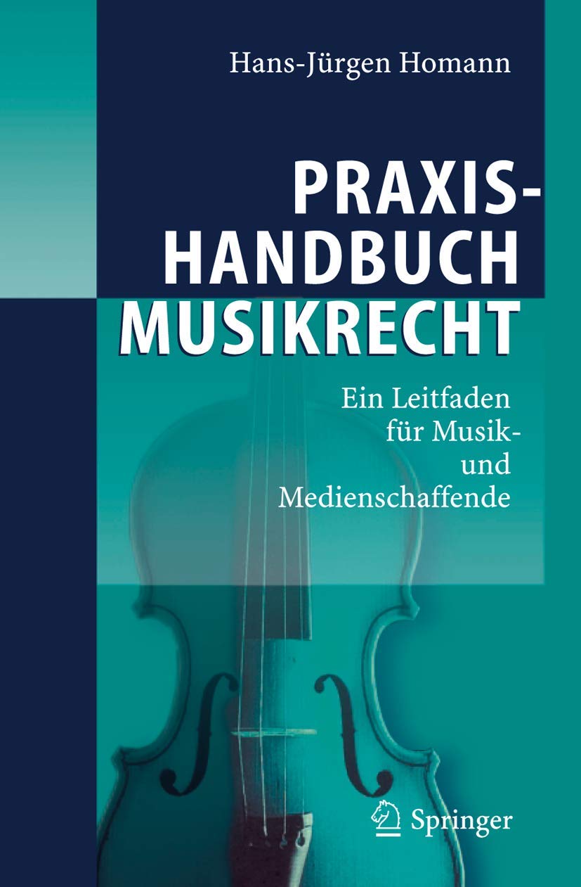 Praxishandbuch Musikrecht: Ein Leitfaden für Musik- und Medienschaffende Law