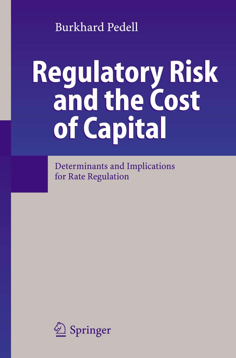 Regulatory Risk and the Cost of Capital: Determinants and Implications for Rate Regulation Law