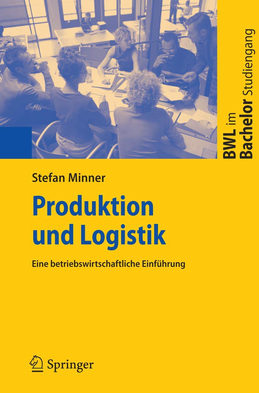 Produktion und Logistik: Eine betriebswirtschaftliche Einführung (BWL im Bachelor-Studiengang) Law