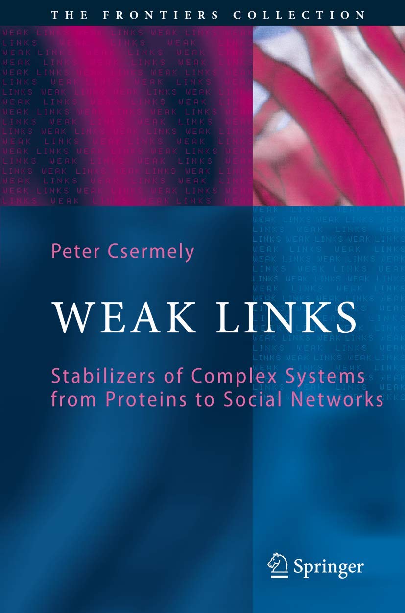Weak Links: The Universal Key to the Stability of Networks and Complex Systems (The Frontiers Collection) Mathematics