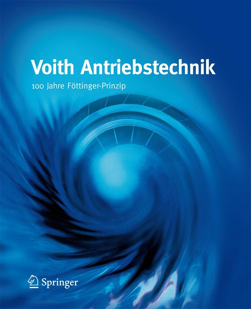 Voith Antriebstechnik: 100 Jahre Föttinger-Prinzip (VDI-Buch) Business & Technology