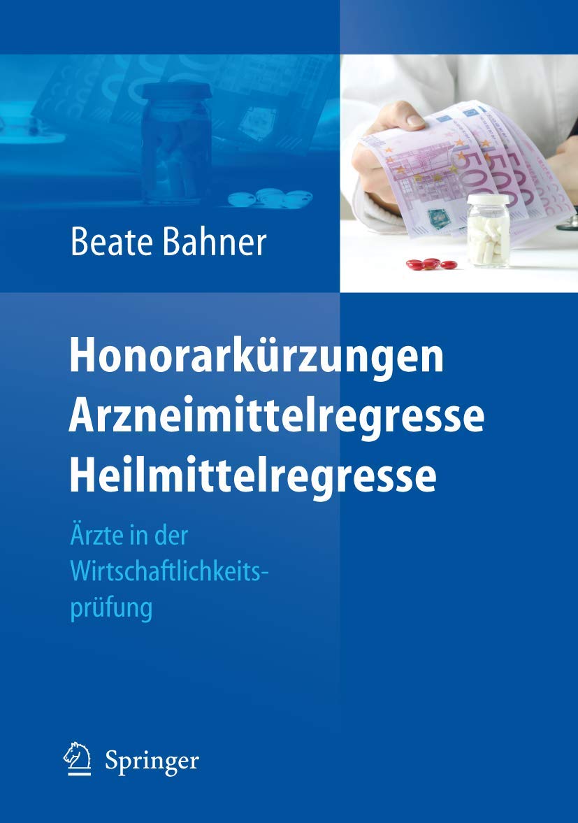 Honorarkürzungen, Arzneimittelregresse, Heilmittelregresse: Ärzte in der Wirtschaftlichkeitsprüfung Medicine