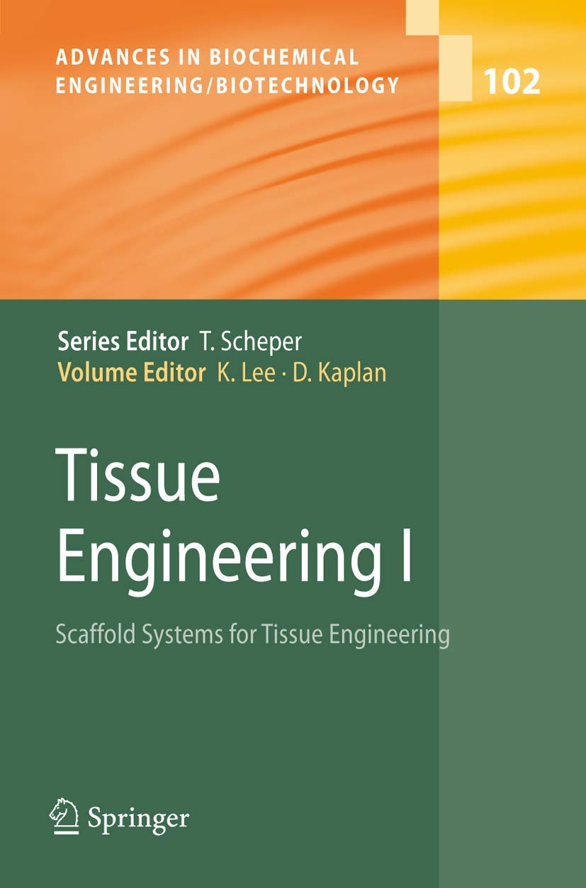 Tissue Engineering I: Scaffold Systems for Tissue Engineering (Advances in Biochemical Engineering/Biotechnology, 102, Band 102) Medicine