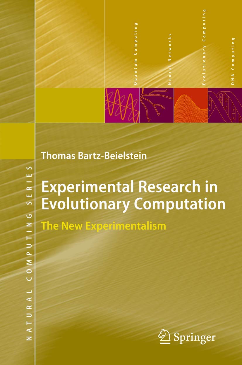 Experimental Research in Evolutionary Computation: The New Experimentalism (Natural Computing Series) Computer Science