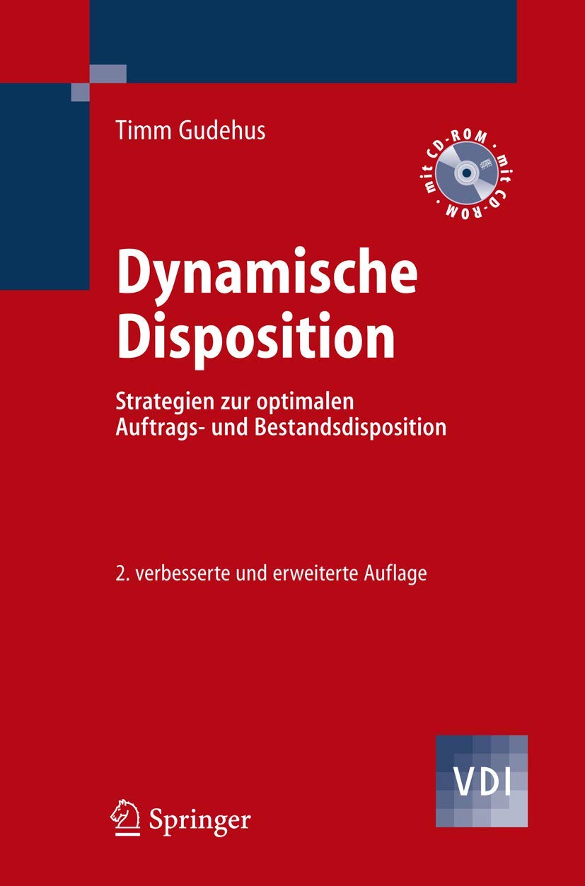 Dynamische Disposition: Strategien zur optimalen Auftrags- und Bestandsdisposition (VDI-Buch) Law