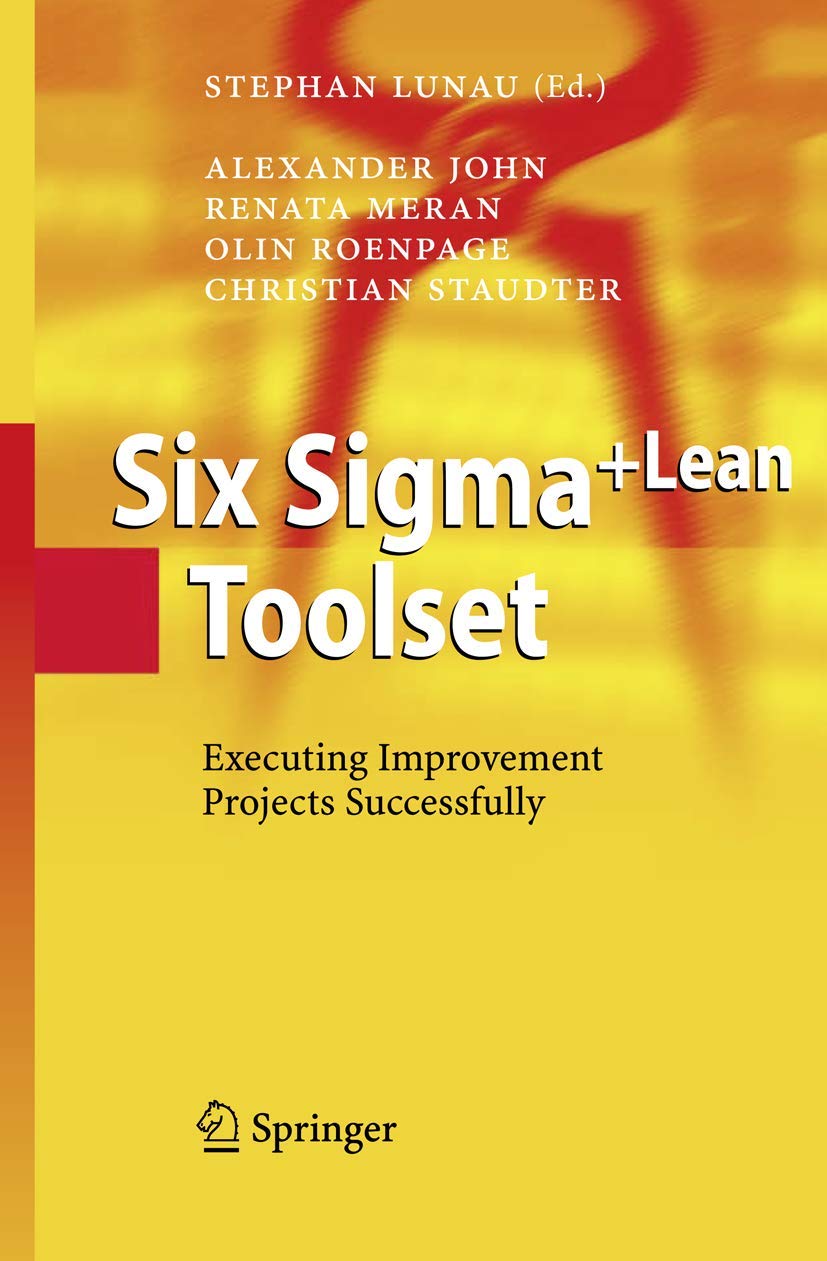 Six Sigma+Lean Toolset: Executing Improvement Projects Successfully Law
