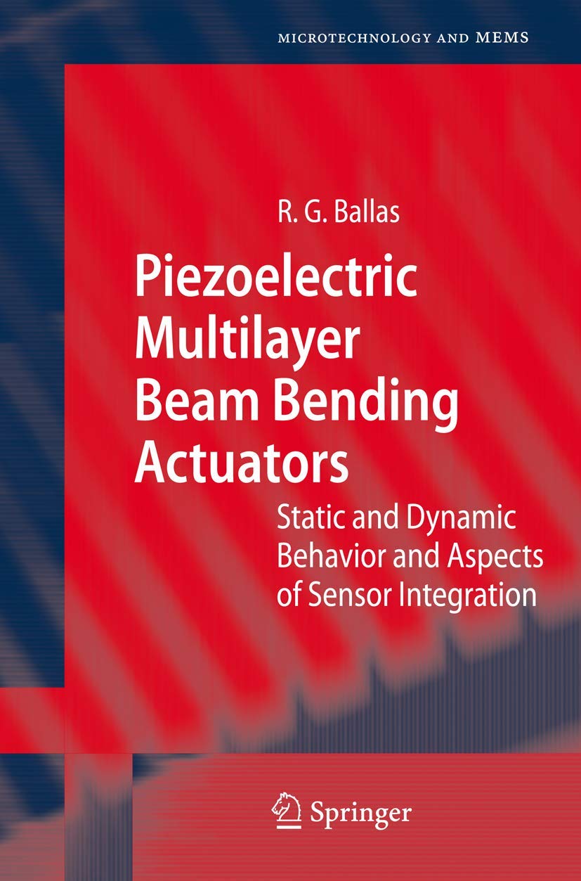 Piezoelectric Multilayer Beam Bending Actuators: Static and Dynamic Behavior and Aspects of Sensor Integration (Microtechnology and MEMS) Business & Technology