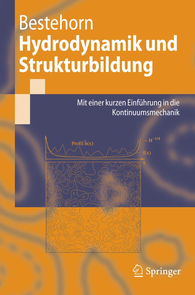 Hydrodynamik und Strukturbildung. Mit einer kurzen Einführung in die Kontinuumsmechanik (Springer Lehrbuch) Geology & Geography