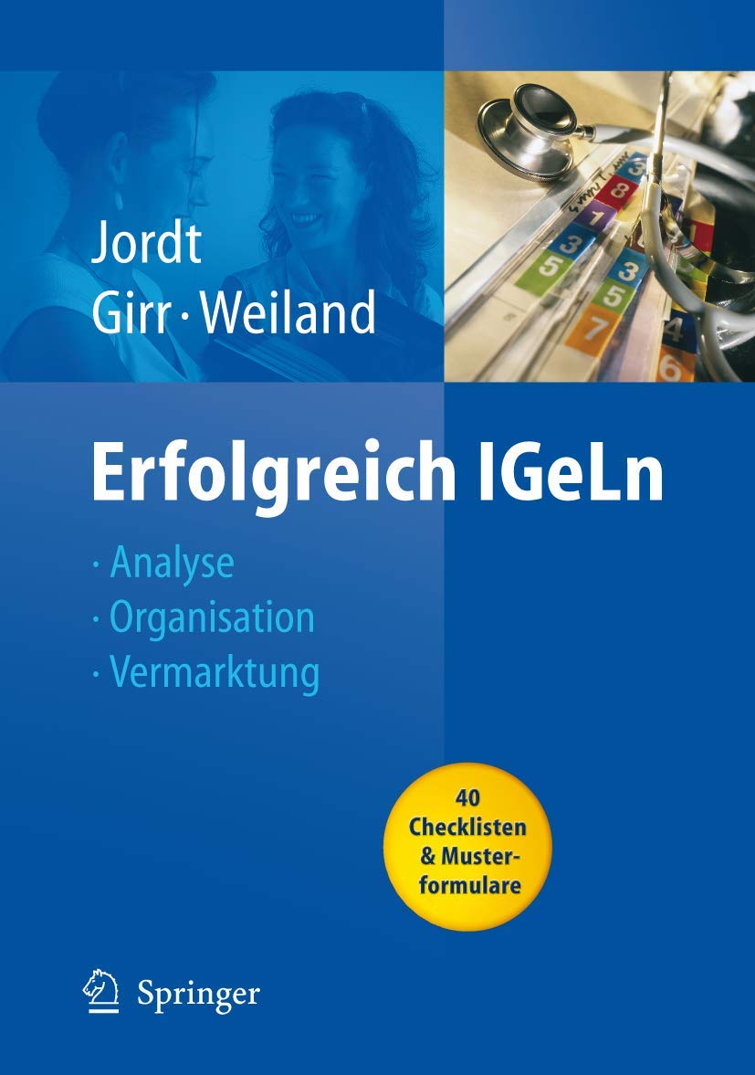 Erfolgreich IGeLn: Analyse - Organisation - Vermarktung (Erfolgskonzepte Praxis- & Krankenhaus-Management) Medicine