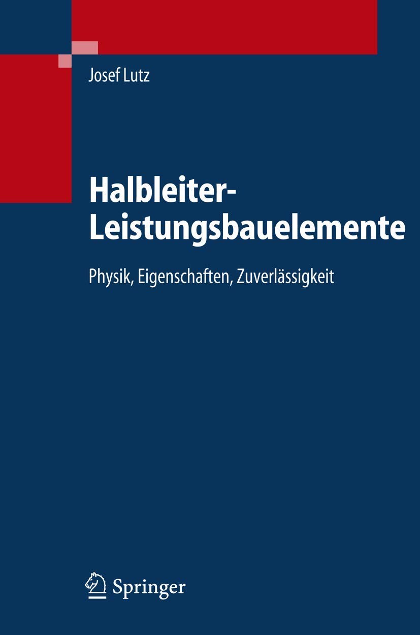 Halbleiter-Leistungsbauelemente: Physik, Eigenschaften, Zuverlässigkeit Business & Technology