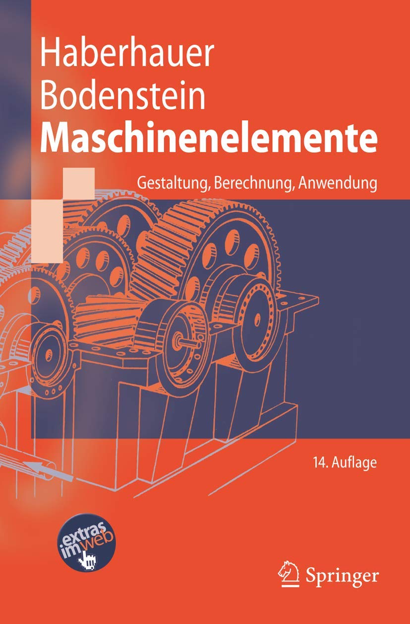 Maschinenelemente: Gestaltung, Berechnung, Anwendung (Springer-Lehrbuch) Business & Technology