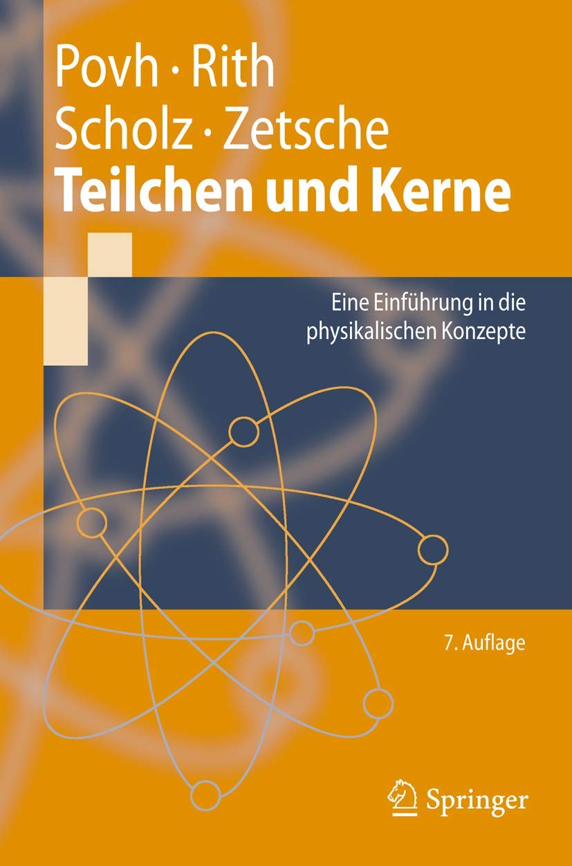 Teilchen und Kerne: Eine Einführung in die physikalischen Konzepte (Springer-Lehrbuch) Natural Sciences