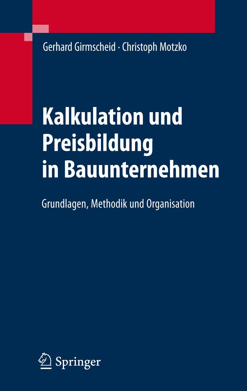 Kalkulation und Preisbildung in Bauunternehmen: Grundlagen, Methodik und Organisation Law