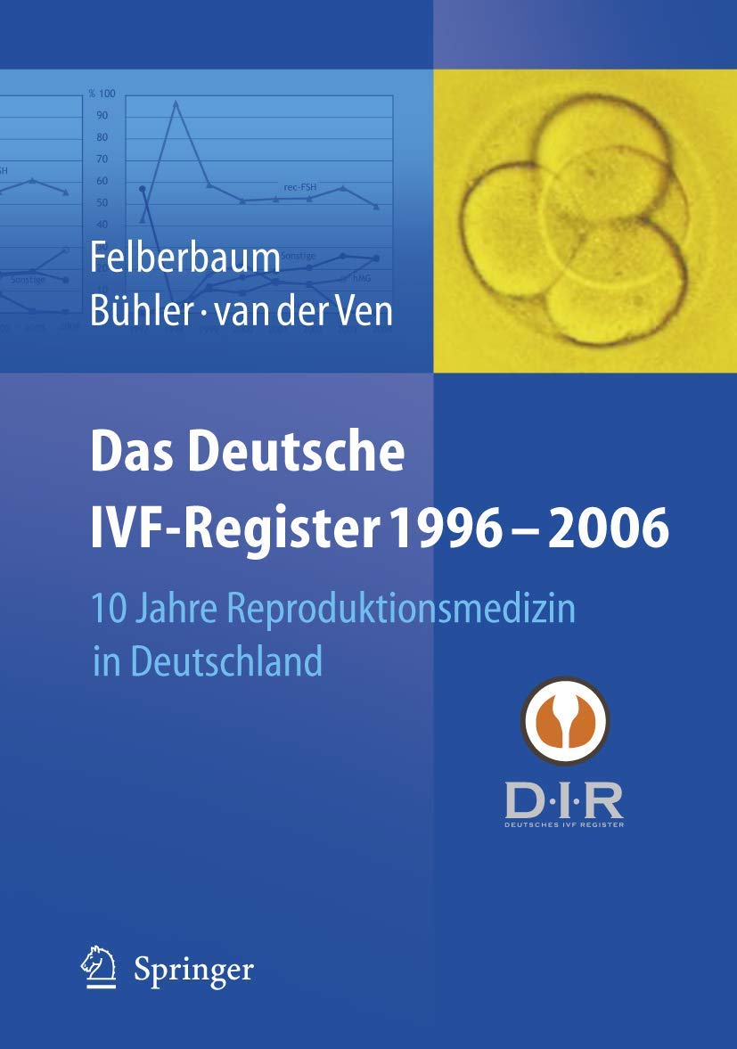 Das Deutsche IVF - Register 1996 - 2006: 10 Jahre Reproduktionsmedizin in Deutschland Medicine