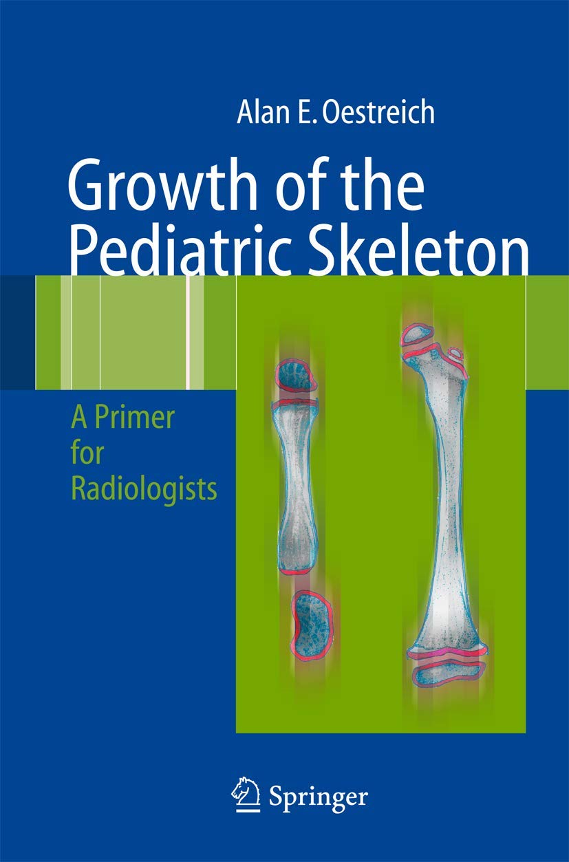 Growth of the Pediatric Skeleton: A Primer for Radiologists Medicine