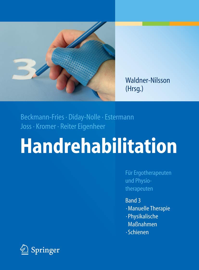 Handrehabilitation: Fur Ergo- Und Physiotherapeuten, Band 3: Manuelle Therapie, Physikalische Masnahmen, Schienen book