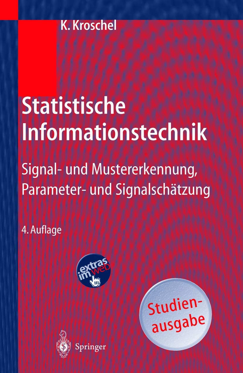 Statistische Informationstechnik: Signal- und Mustererkennung, Parameter- und Signalschätzung: Signal- und Mustererkennung, Parameter- und Signalschätzung Computer Science