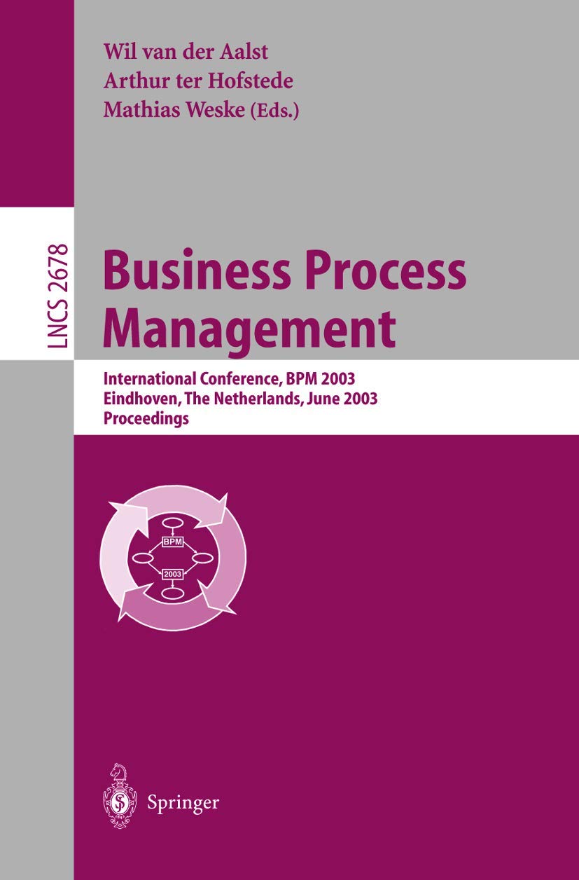Business Process Management: International Conference, BPM 2003, Eindhoven, The Netherlands, June 26-27, 2003, Proceedings (Lecture Notes in Computer Science, 2678, Band 2678) Law
