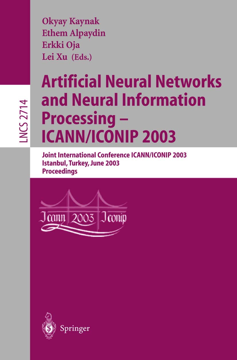 Artificial Neural Networks and Neural Information Processing ― ICANN/ICONIP 2003: Joint International Conference ICANN/ICONIP 2003, Istanbul, Turkey, ... Notes in Computer Science, 2714, Band 2714) Law