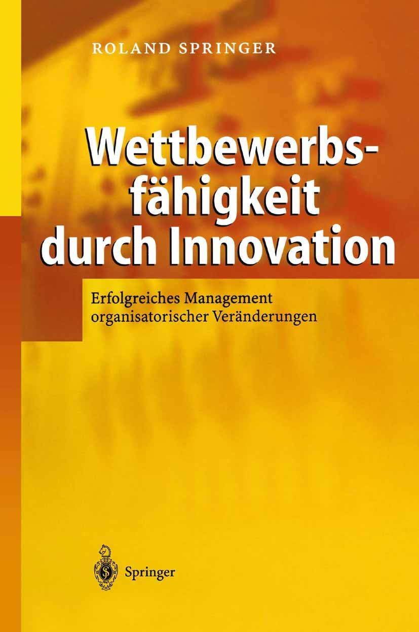 Wettbewerbsfähigkeit durch Innovation: Erfolgreiches Management organisatorischer Veränderungen Law