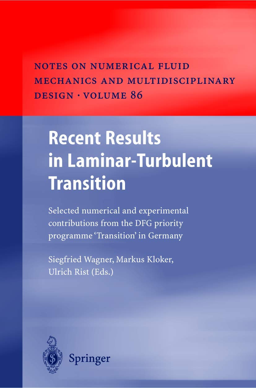Recent Results in Laminar-Turbulent Transition: Selected Numerical and Experimental Contributions from the Dfg Priority Programme "Transition" in Germany book