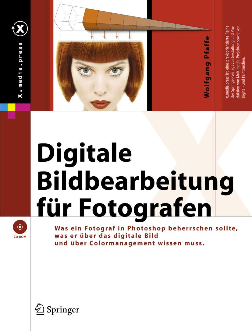 Digitale Bildbearbeitung für Fotografen: Was Fotografen in Photoshop beherrschen sollten, was sie über das digitale Bild und über Colormanagement wissen müssen (X.media.press) Business, Finance & Career