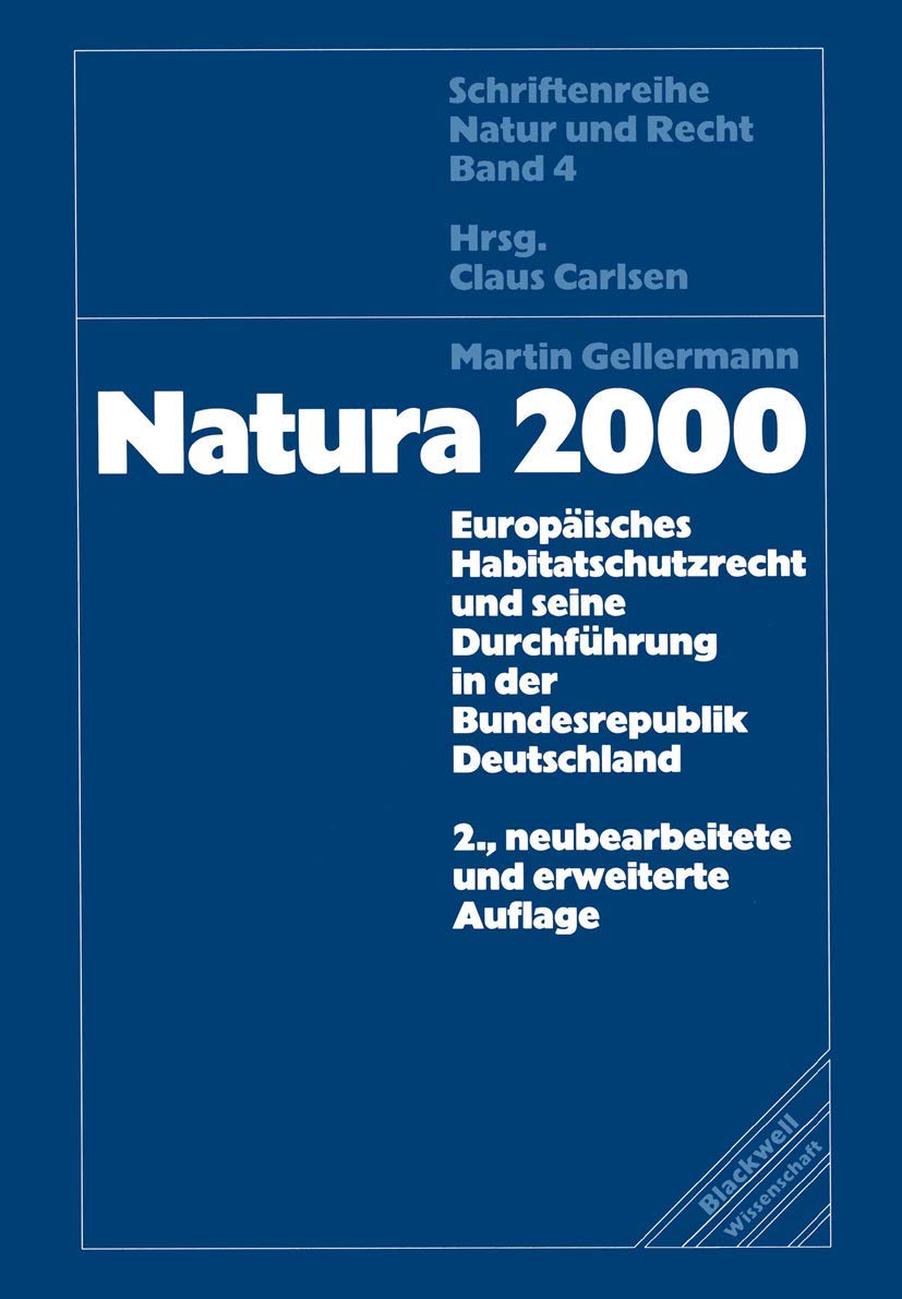 Natura 2000: Europäisches Habitatschutzrecht Und Seine Durchführung In Der Bundesrepublik Deutschland (Schriftenreihe Natur und Recht, 4, Band 4) Law
