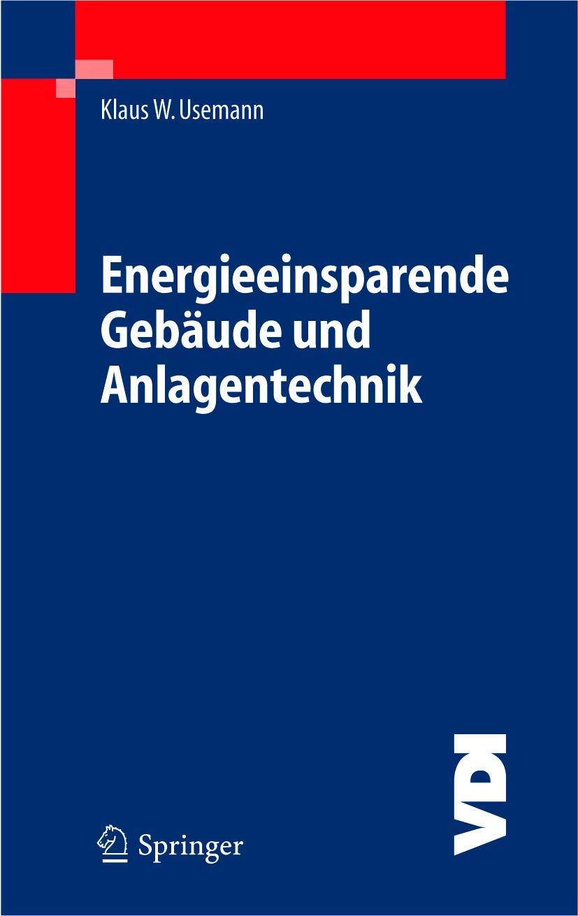 Energieeinsparende Gebäude und Anlagentechnik: Grundlagen, Auswirkungen, Probleme und Schwachstellen, Wege und Lösungen bei der Anwendung der EnEV (VDI-Buch) Business, Finance & Career