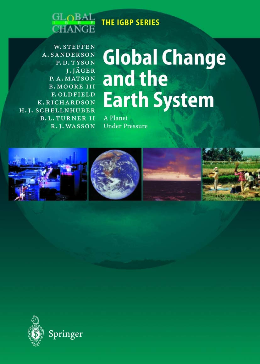 Global Change and the Earth System: A Planet Under Pressure (Global Change - The IGBP Series) Geology & Geography