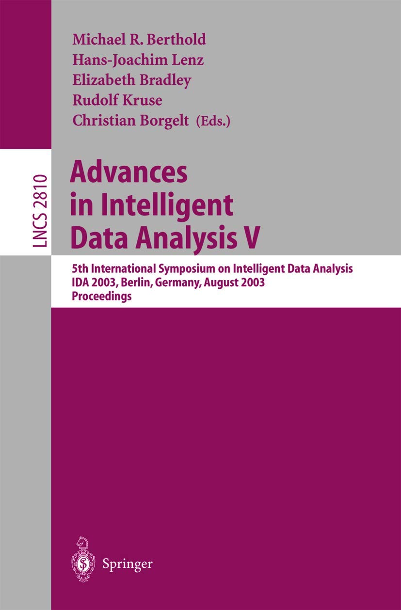 Advances in Intelligent Data Analysis V: 5th International Symposium on Intelligent Data Analysis, IDA 2003, Berlin, Germany, August 28-30, 2003, Proceedings book