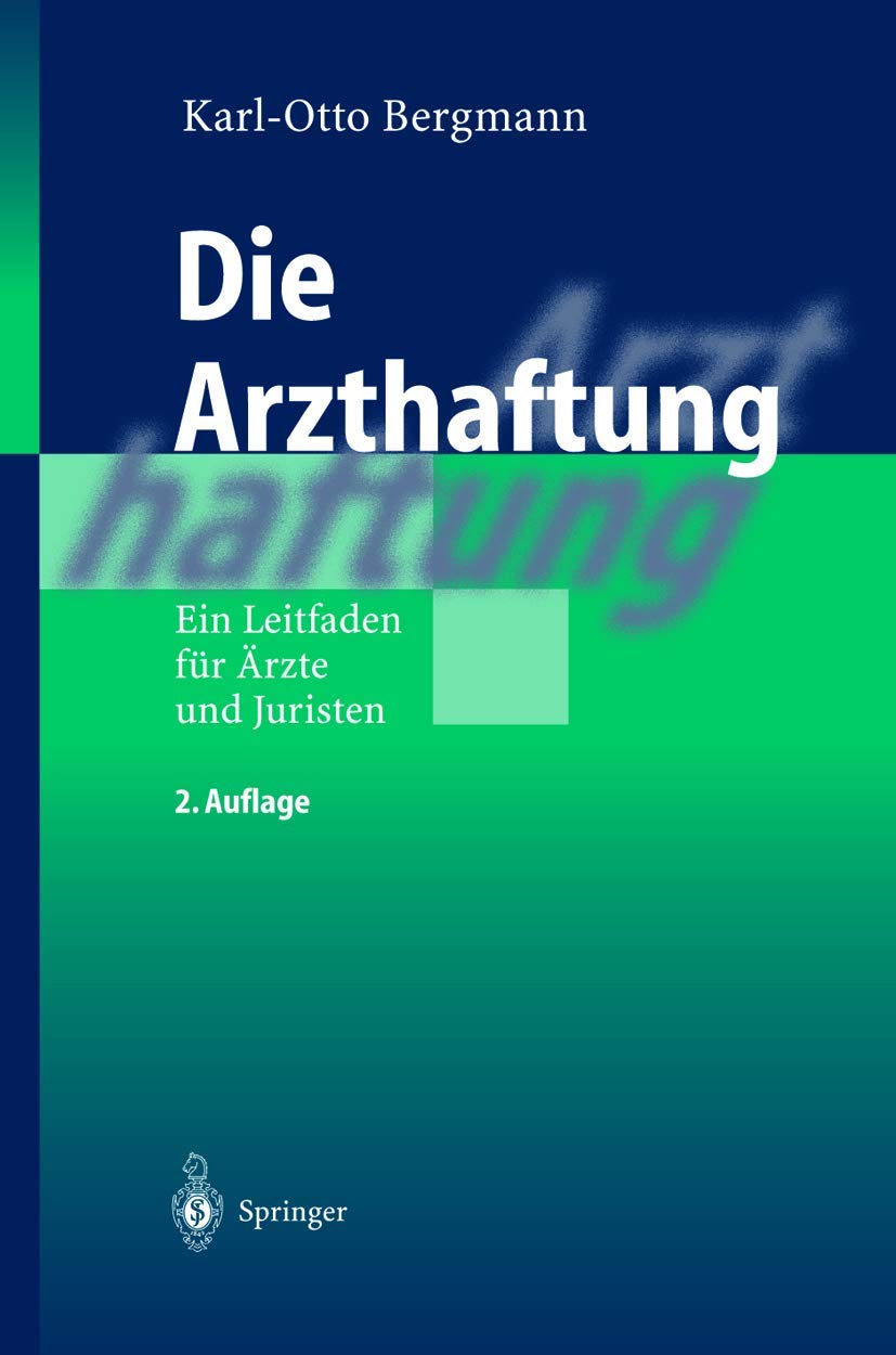 Die Arzthaftung: Ein Leitfaden für Ärzte und Juristen Medicine