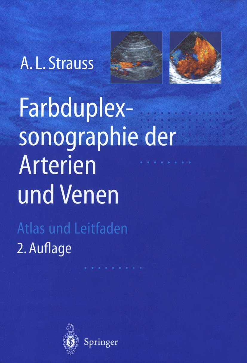 Farbduplexsonographie der Arterien und Venen: Atlas und Leitfaden Medicine