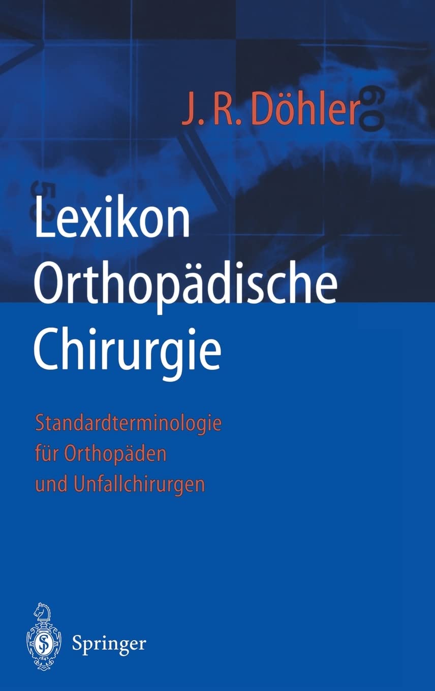 Lexikon Orthopädische Chirurgie: Standardterminologie für Orthopäden und Unfallchirurgen Medicine