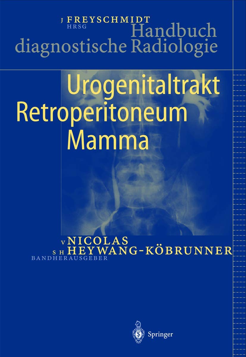 Urogenitaltrakt, Retroperitoneum, Mamma (Handbuch diagnostische Radiologie) Medicine