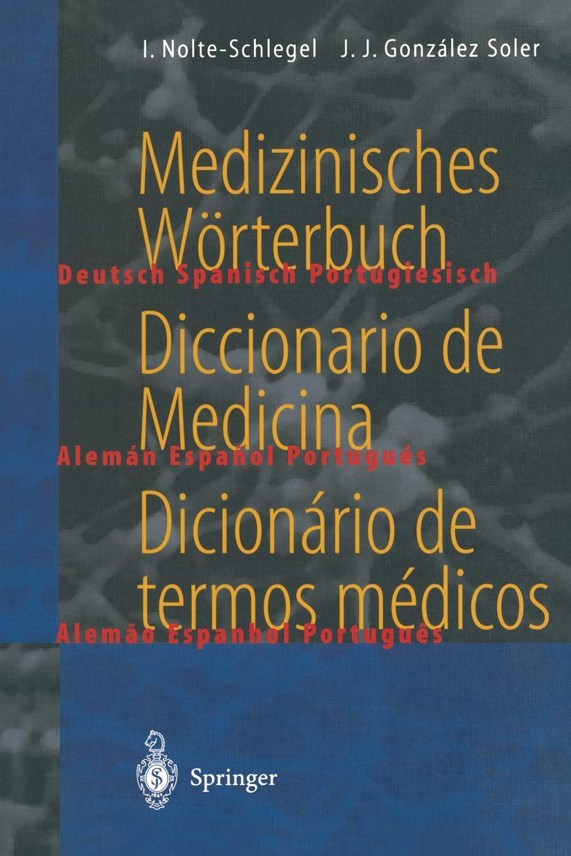 Medizinisches Wörterbuch/Diccionario de Medicina/Dicionario de Termos Medicos. ... ― portugués / português ― alemão -espanhol Medicine