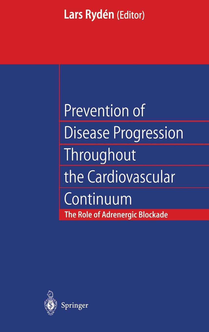 Prevention of Disease Progression Throughout the Cardiovascular Continuum: The Role of Adrenergic β-blockade: The Role of Adrenergic ß-blockade Medicine