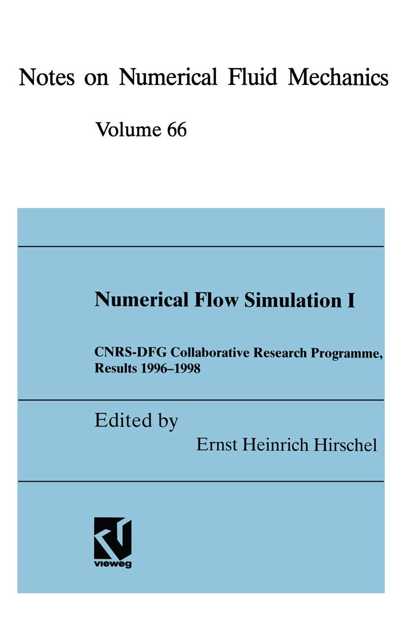 Numerical Flow Simulation I: CNRS-DFG Collaborative Research Programme, Results 1996–1998 (Notes on Numerical Fluid Mechanics and Multidisciplinary Design, 66, Band 66) Computer Science